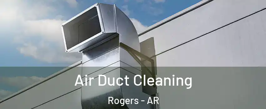  Air Duct Cleaning Rogers - AR