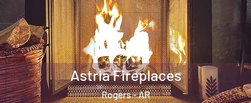  Astria Fireplaces Rogers - AR