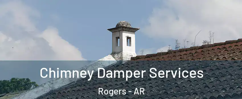  Chimney Damper Services Rogers - AR