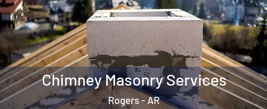  Chimney Masonry Services Rogers - AR