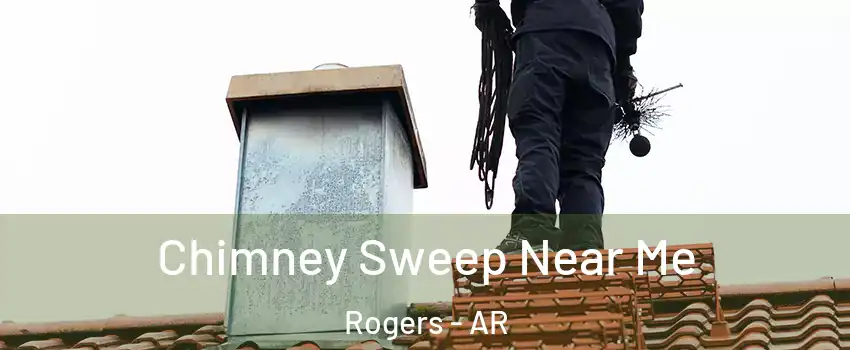  Chimney Sweep Near Me Rogers - AR