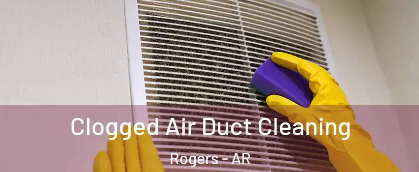 Clogged Air Duct Cleaning Rogers - AR