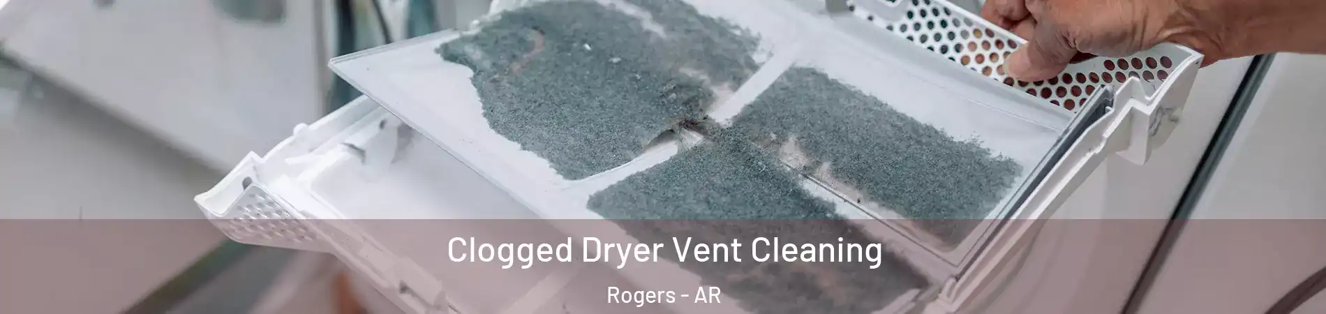  Clogged Dryer Vent Cleaning Rogers - AR