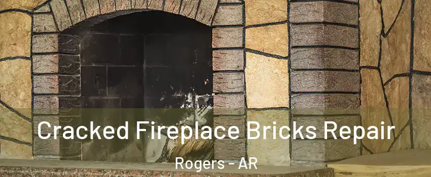  Cracked Fireplace Bricks Repair Rogers - AR