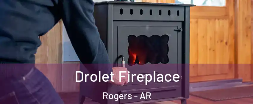  Drolet Fireplace Rogers - AR