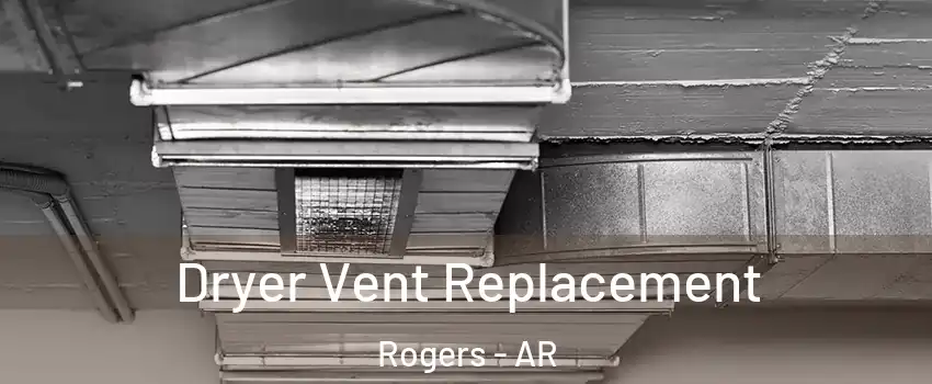  Dryer Vent Replacement Rogers - AR