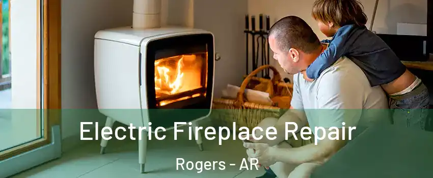  Electric Fireplace Repair Rogers - AR