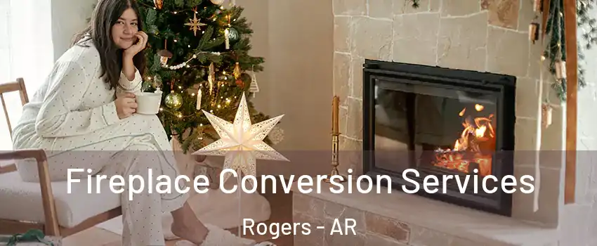  Fireplace Conversion Services Rogers - AR