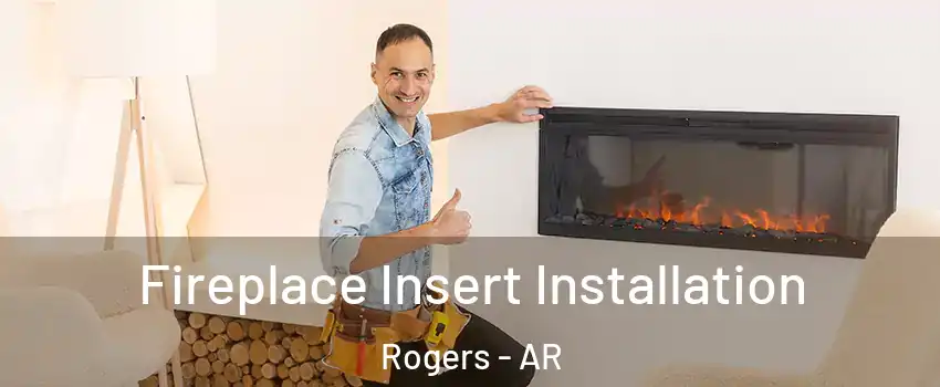  Fireplace Insert Installation Rogers - AR