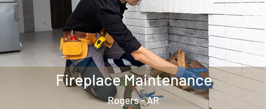  Fireplace Maintenance Rogers - AR