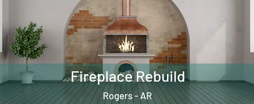  Fireplace Rebuild Rogers - AR