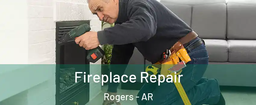  Fireplace Repair Rogers - AR