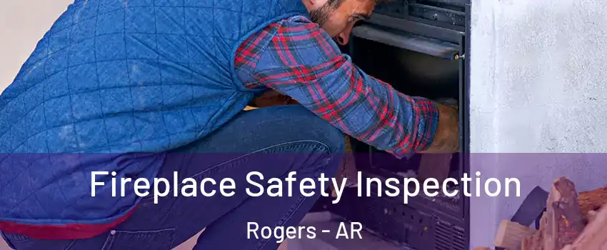  Fireplace Safety Inspection Rogers - AR