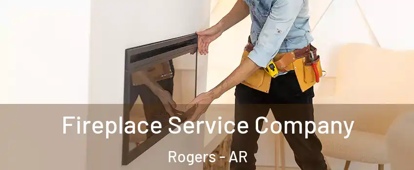  Fireplace Service Company Rogers - AR