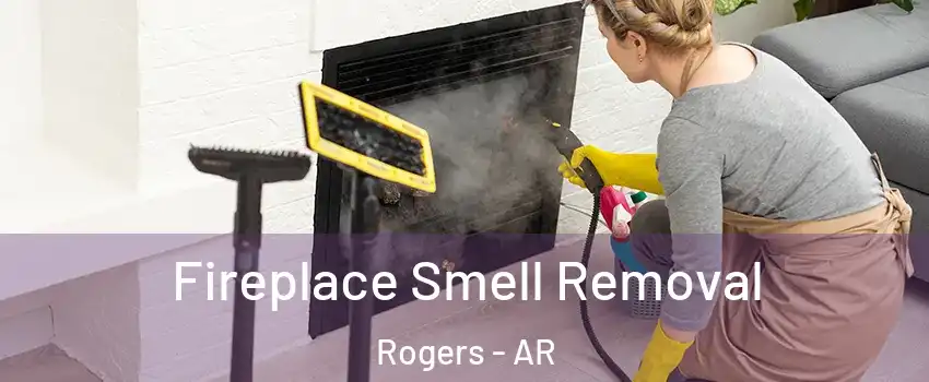  Fireplace Smell Removal Rogers - AR
