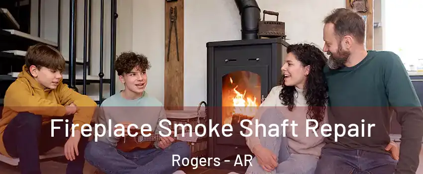  Fireplace Smoke Shaft Repair Rogers - AR