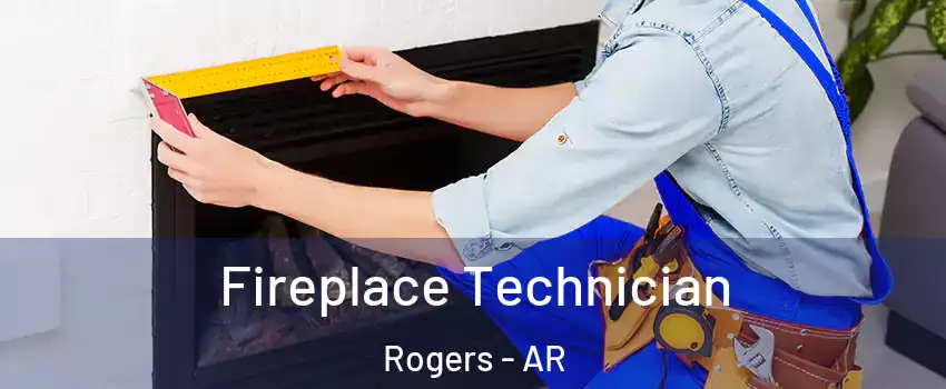 Fireplace Technician Rogers - AR