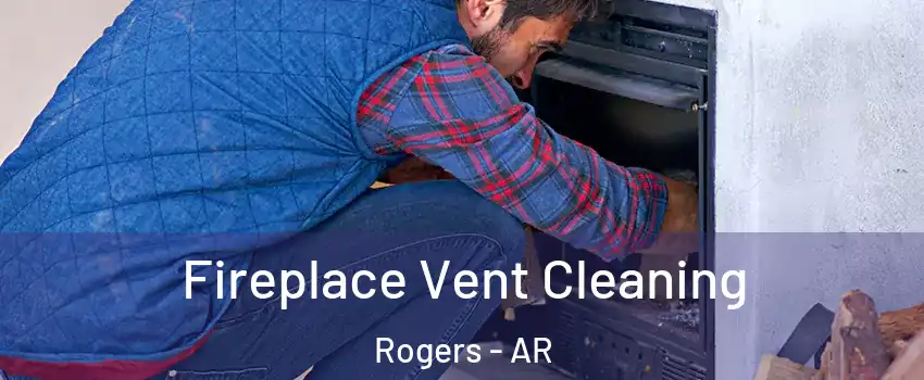  Fireplace Vent Cleaning Rogers - AR