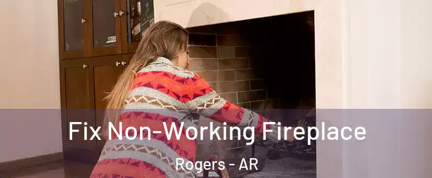  Fix Non-Working Fireplace Rogers - AR