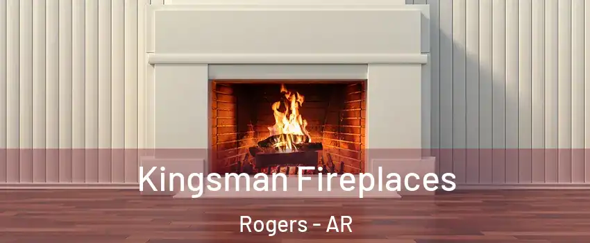  Kingsman Fireplaces Rogers - AR