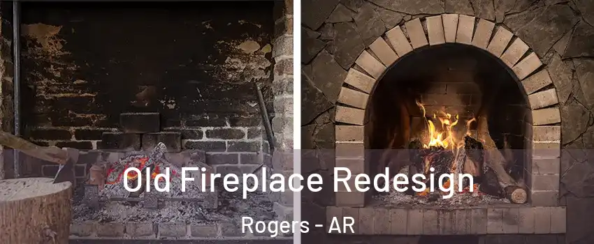  Old Fireplace Redesign Rogers - AR