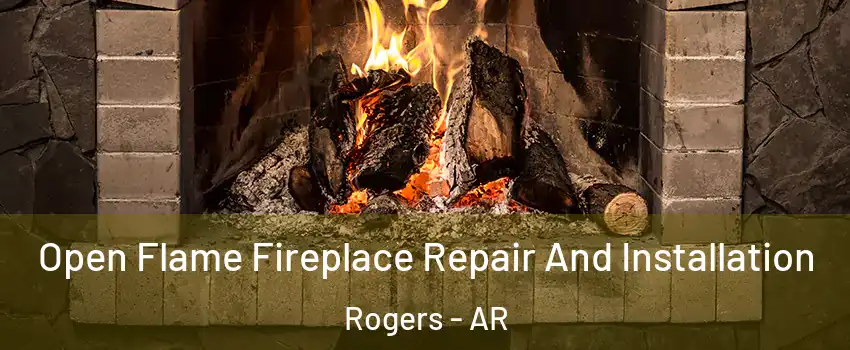  Open Flame Fireplace Repair And Installation Rogers - AR