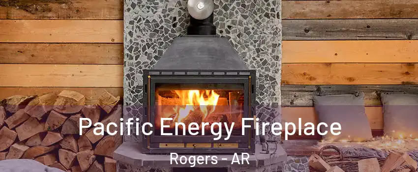  Pacific Energy Fireplace Rogers - AR