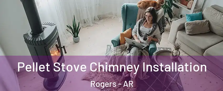  Pellet Stove Chimney Installation Rogers - AR