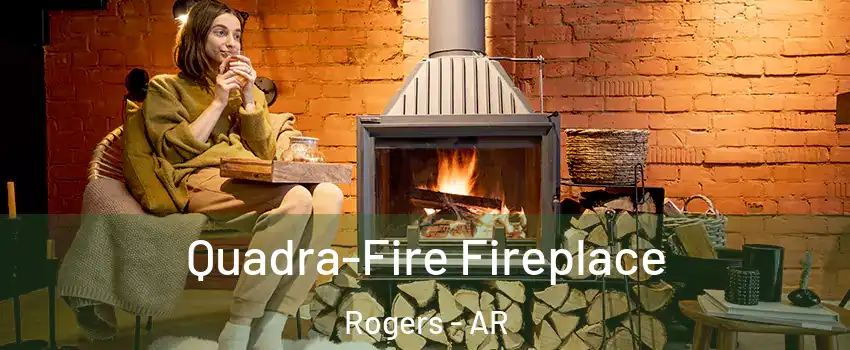  Quadra-Fire Fireplace Rogers - AR