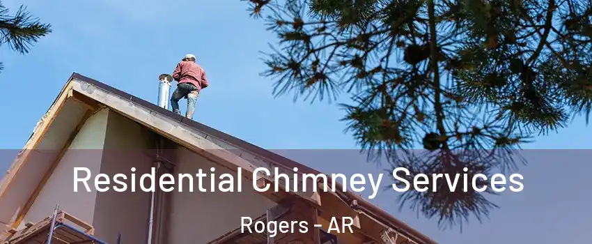  Residential Chimney Services Rogers - AR