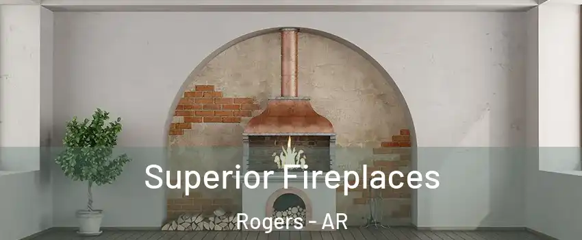  Superior Fireplaces Rogers - AR
