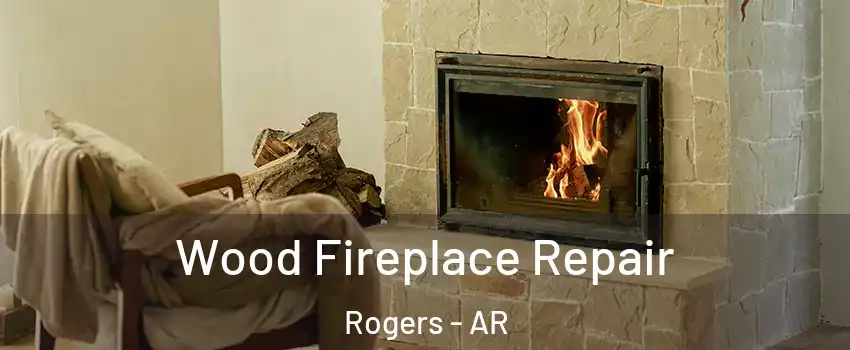  Wood Fireplace Repair Rogers - AR
